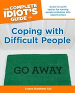 Download this eBook The Complete Idiot's Guide to Coping with Difficult People