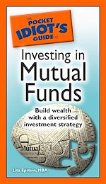 Download this eBook The Pocket Idiot's Guide to Investing in Mutual Funds