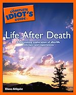 Download this eBook The Complete Idiot's Guide to Life After Death