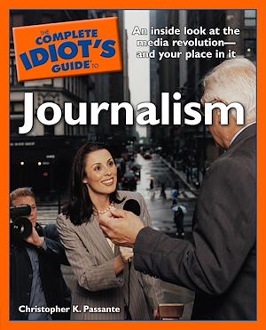 Téléchargez le livre :  The Complete Idiot's Guide to Journalism