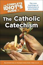 Download this eBook The Complete Idiot's Guide to the Catholic Catechism