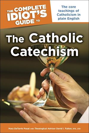 Téléchargez le livre :  The Complete Idiot's Guide to the Catholic Catechism