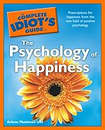 Download this eBook The Complete Idiot's Guide to the Psychology of Happiness