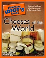 Télécharger le livre :  The Complete Idiot's Guide to Cheeses of the World