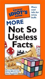 Download this eBook The Pocket Idiot's Guide to More Not So Useless Facts