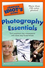 Download this eBook The Complete Idiot's Guide to Photography Essentials