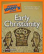 Download this eBook The Complete Idiot's Guide to Early Christianity