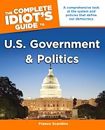 Download this eBook The Complete Idiot's Guide to U.S. Government and Politics