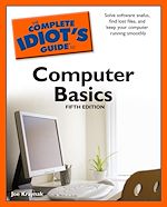 Download this eBook The Complete Idiot's Guide to Computer Basics, 5th Edition