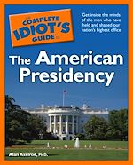 Download this eBook The Complete Idiot's Guide to the American Presidency