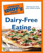 Download this eBook The Complete Idiot's Guide to Dairy-Free Eating