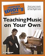 Télécharger le livre :  The Complete Idiot's Guide to Teaching Music on Your Own