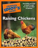 Download this eBook The Complete Idiot's Guide To Raising Chickens