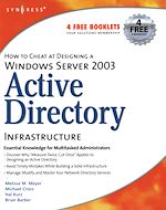 Download this eBook How to Cheat at Designing a Windows Server 2003 Active Directory Infrastructure