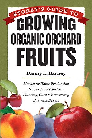 Téléchargez le livre :  Storey's Guide to Growing Organic Orchard Fruits