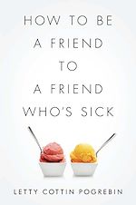 Télécharger le livre :  How to Be a Friend to a Friend Who's Sick
