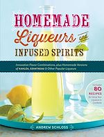 Télécharger le livre :  Homemade Liqueurs and Infused Spirits