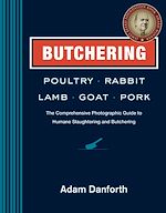 Télécharger le livre :  Butchering Poultry, Rabbit, Lamb, Goat, and Pork