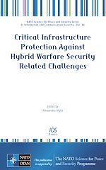Télécharger le livre :  Critical Infrastructure Protection Against Hybrid Warfare Security Related Challenges