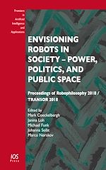 Télécharger le livre :  Envisioning Robots in Society – Power, Politics, and Public Space