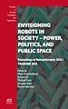 Télécharger le livre :  Envisioning Robots in Society – Power, Politics, and Public Space