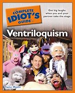 Download this eBook The Complete Idiot's Guide to Ventriloquism