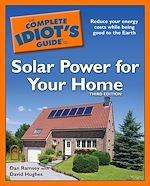 Download this eBook The Complete Idiot's Guide to Solar Power for Your Home, 3rd Edition