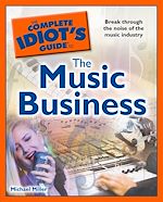Download this eBook The Complete Idiot's Guide to the Music Business