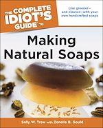 Download this eBook The Complete Idiot's Guide to Making Natural Soaps