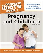 Download this eBook The Complete Idiot's Guide to Pregnancy and Childbirth, 3rd Edition