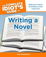 Download this eBook The Complete Idiot's Guide to Writing a Novel, 2nd Edition