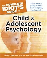Download this eBook The Complete Idiot's Guide to Child and Adolescent Psychology