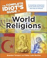 Download this eBook The Complete Idiot's Guide to World Religions, 4th Edition