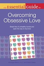 Download this eBook The Essential Guide to Overcoming Obsessive Love