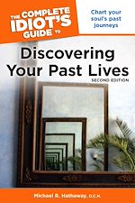 Download this eBook The Complete Idiot's Guide to Discovering Your Past Lives, 2nd Edition