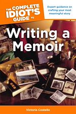 Download this eBook The Complete Idiot's Guide to Writing a Memoir