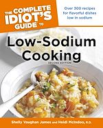 Download this eBook The Complete Idiot's Guide to Low-Sodium Cooking, 2nd Edition
