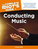 Download this eBook The Complete Idiot's Guide to Conducting Music