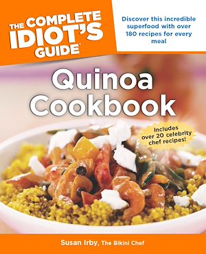Téléchargez le livre :  The Complete Idiot's Guide to Quinoa Cookbook