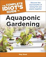 Télécharger le livre :  Aquaponic Gardening: Discover the Dual Benefits of Raising Fish and Plants Together (Idiot's Guides)