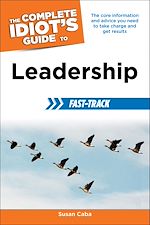 Download this eBook The Complete Idiot's Guide to Leadership Fast-Track
