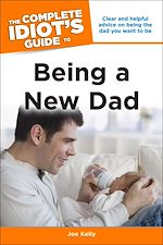 Download this eBook The Complete Idiot's Guide to Being a New Dad