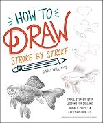 Télécharger le livre :  How to Draw Stroke-by-Stroke