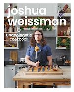 Télécharger le livre :  Joshua Weissman: An Unapologetic Cookbook. #1 NEW YORK TIMES BESTSELLER