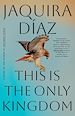 Télécharger le livre :  This Is the Only Kingdom