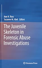 Télécharger le livre :  The Juvenile Skeleton in Forensic Abuse Investigations