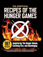 Télécharger le livre :  The Unofficial Recipes of The Hunger Games: 187 Recipes Inspired by The Hunger Games, Catching Fire, and Mockingjay