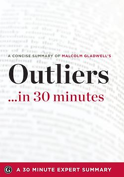 Télécharger le livre :  Summary: Outliers ...in 30 Minutes - A Concise Summary of Malcolm Gladwell’s Bestselling Book