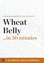Télécharger le livre :  Summary: Wheat Belly ...in 30 Minutes