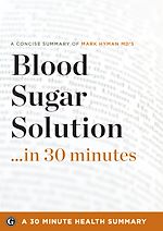 Télécharger le livre :  Summary: Blood Sugar Solution ...in 30 Minutes - A Concise Summary of Mark Hyman MD's Bestselling Book